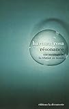 Résonance : Une sociologie de la relation au monde by 