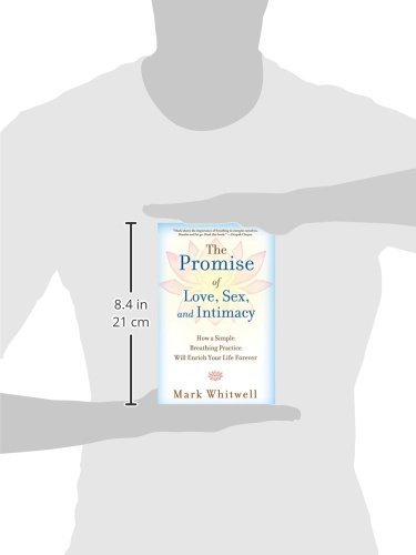[- The Promise of Love, Sex, and Intimacy: How A Simple Breathing Practice Will Enrich Your Life Fo