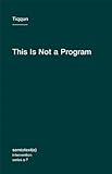 This Is Not a Program (Semiotext(e) / Intervention Series)