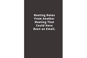 Meeting Notes From Another Meeting That Could Have Been an Email.: Lined Notebook