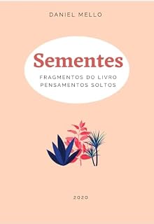 Livro Sementes : Fragmentos do livro Pensamentos Soltos