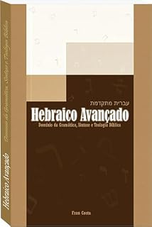 Livro Hebraico Avançado: Domínio da Gramática, Sintaxe e Teologia Bíblica