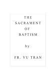 The Sacrament of Baptism by Vu Tran