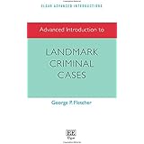 Advanced Introduction to Landmark Criminal Cases (Elgar Advanced Introductions series)
