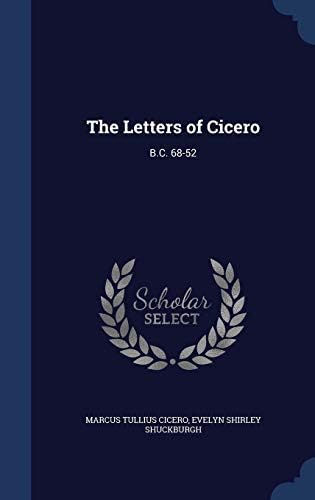 The Letters of Cicero: B.C. 68-52 Hardcover – 21 Aug. 2015