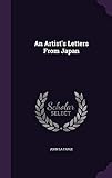 An Artist's Letters from Japan by Professor John La Farge