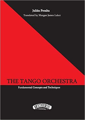 The Tango Orchestra: Fundamental Concepts and Techniques The Tango Orchestra: Fundamental Concepts and Techniques