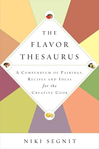 The Flavor Thesaurus: A Compendium of Pairings, Recipes and Ideas