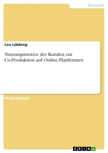 Nutzungsmotive der Kunden zur Co-Produktion auf Online-Plattformen (German Edit…