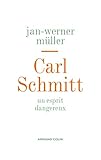 Carl Schmitt - Un esprit dangereux: Un esprit dangereux (Le temps des idées) (French Edition) by 