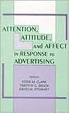 Attention, Attitude and Effect in Response to Advertising, , 080580756X