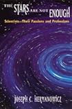 The Stars Are Not Enough : Scientists--Their Passions and Professions, Hermanowicz, Joseph C., 0226327663