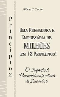 Livro Uma Pregadora e Empresária de Milhões em 12 Princípios: Princípio 2: O Importante Desenvolvimento através da sinceridade