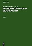The Roots of Modern Biochemistry : Fritz Lipmann's Squiggie and Its Consequences, , 3110115859