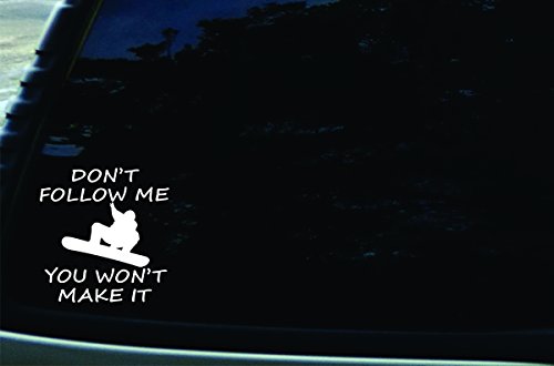 5" X 5" Don't Follow Me You Won't Make It Snowboard Vinyl Die Cut Decal for Your Car, Truck, Laptop, Window