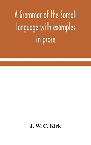 A Grammar Of The Somali Language With Examples In Prose And Verse And An Account Of The Yibir And Midgan Dialects at Amazon
