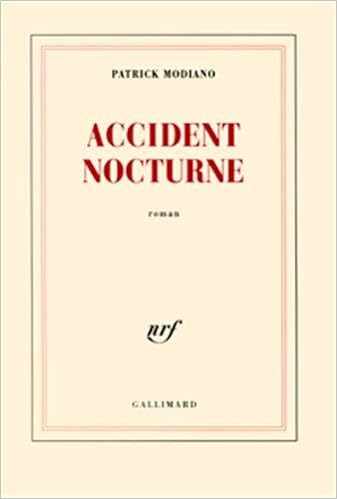 Accident Nocturne Prix Nobel 2014 Edition Gallimard Blanche French Edition Patrick Modiano Gallimard 9782070734559 Amazon Com Books