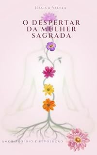Livro O despertar da Mulher sagrada: Amor-próprio é revolução: Reconheça sua força, honre sua essência, desperte sua luz