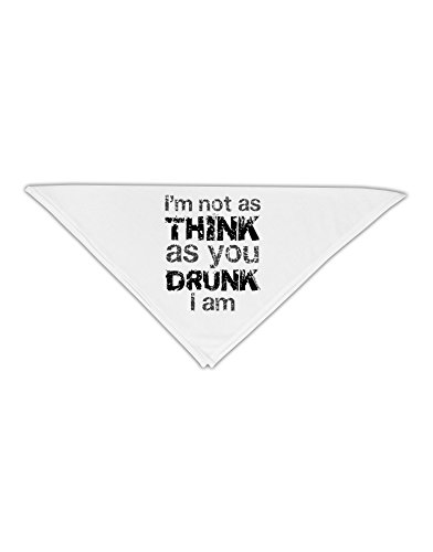 TooLoud I'm not as THINK as you DRUNK I am Adult 19" Square Bandana