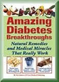 Amazing Diabetes Breakthroughs (Natural Remedies and Medical Miracles That Really Work) by 