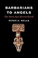 Barbarians to Angels: The Dark Ages Reconsidered