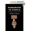 Barbarians to Angels: The Dark Ages Reconsidered