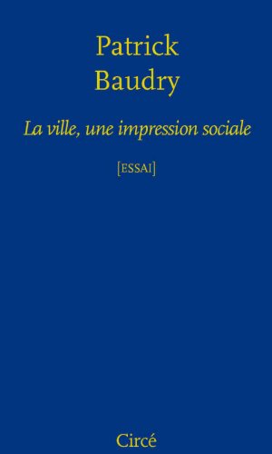 La  ville, une impression sociale