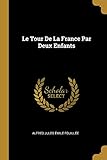 Le Tour de la France Par Deux Enfants (French Edition) by Alfred Jules Emile Fouillee