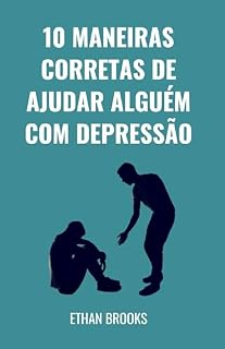 Livro 10 Maneiras Corretas De Ajudar Alguém Com Depressão