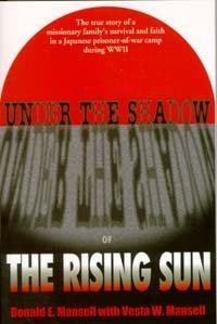 Under The Shadow of The Rising Sun by Donald Ernest Mansell, Vesta Mansell