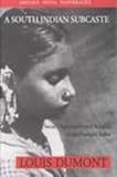 A South Indian Sub-Caste : Social Organization and Religion of the Pramalai Kallar, Dumont, Louis, 0195654366