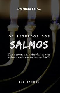 Os Segredos dos Salmos: : Como conquistar vitórias com os salmos mais poderosos da Bíblia