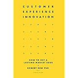 Customer Experience Innovation: How to Get a Lasting Market Edge