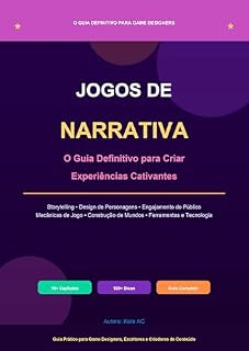 Livro JOGOS DE NARRATIVA: O Guia Definitivo para Criar Experiências Cativantes