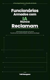 Livro Funcionários Armados com IA Nunca Reclamam: O mercado já decidiu. Eles simplesmente vão para onde suas habilidades são valorizadas.