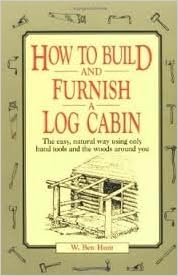 How To Build And Furnish A Log Cabin The Easy Natural Way Using