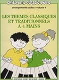 Les thèmes classiques et traditionnels à 4 mains Volume 1 by