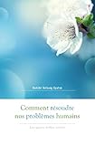 Comment Résoudre Nos Problèmes Humains (Ne): Les Quatre nobles vérités by 