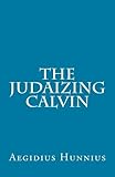 The Judaizing Calvin