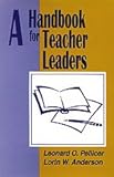 A Handbook for Teacher Leaders, Pellicer, Leonard O. and Anderson, L. W., 0803961723