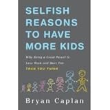 Selfish Reasons to Have More Kids Publisher: Basic Books