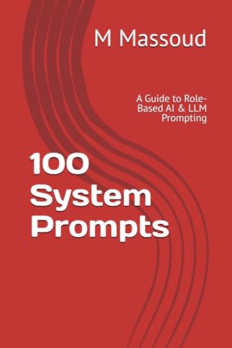 100 System Prompts: A Guide to Role-Based AI & LLM Prompting