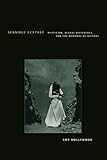Sensible Ecstasy : Mysticism, Sexual Difference, and the Demands of History, Hollywood, Amy M., 0226349519