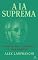 Livro A IA Suprema: Como hackear a vaidade de uma máquina