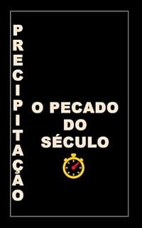 Livro PRECIPITAÇÃO: O PECADO DO SÉCULO