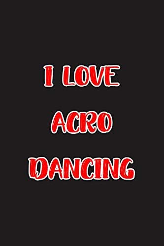 I Love Acro Dancing: Blank Ruled Lined Composition Notebook Paperback – 19 Oct 2018