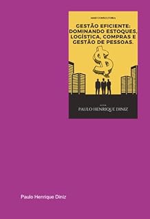 Livro Gestão Eficiente: Dominando Estoques, Logística, Compras E Gestão De Pessoas.