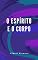 Livro O Espírito e o Corpo