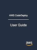 AWS CodeDeploy: User Guide by Amazon Web Services