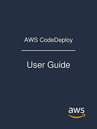 AWS CodeDeploy: User Guide by Amazon Web Services